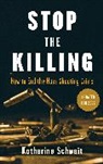 Katherine Schweit - Stop the Killing