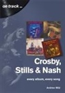Andrew Wild - Crosby, Stills and Nash: Every Album, Every Song