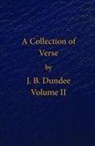 J. B. Dundee, J.B. Dundee - A Collection of Verse - Volume II