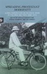 Harald Fischer-Tine, Harald Fischer-Tiné, Stefan Huebner, Ian Tyrrell - Spreading Protestant Modernity