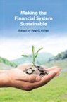 EDITED BY PAUL G. FI, Paul G. (University of Cambridge) Fisher, Paul G Fisher, Paul G. Fisher - Making the Financial System Sustainable