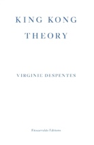Virginie Despentes - King Kong Theory