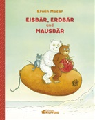 Erwin Moser - Eisbär, Erdbär und Mausbär