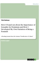 Talia Baskaya - How I Found out about the Importance of Sexuality for Feminism and How I Developed My Own Variation of Being a Feminist