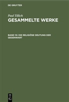 Paul Tillich, Renate Albrecht - Paul Tillich: Gesammelte Werke - Band 10: Die religiöse Deutung der Gegenwart