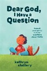 Kathryn Slattery - Dear God, I Have a Question