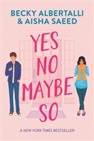 Becky Albertalli, Aisha Saeed - Yes No Maybe So