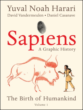 Yuval Noa Harari, Yuval Noah Harari,  VANDERMEULEN, David Vandermeulen - Sapiens: A Graphic History - The Birth of Humankind