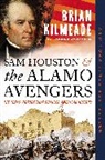 Brian Kilmeade - Sam Houston and the Alamo Avengers
