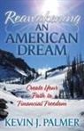 Kevin J. Palmer - Reawakening an American Dream