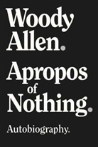 Woody Allen - Apropos of Nothing
