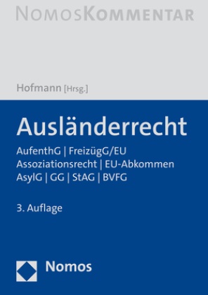 Rainer M. Hofmann, Raine M Hofmann, Rainer M Hofmann - Ausländerrecht - AufenthG | FreizügG/EU | Assoziationsrecht | EU-Abkommen | AsylG | GG | StAG | BVFG