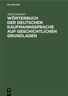 Alfred Schirmer - Wörterbuch der deutschen Kaufmannssprache auf geschichtlichen Grundlagen