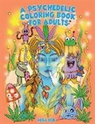 Alex Gibbons, Tbd - A Psychedelic Coloring Book For Adults - Relaxing And Stress Relieving Art For Stoners