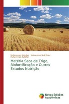 Muhammad Abdullah, Muhammad Aqil Khan, Muhammad Zulkiffal - Matéria Seca de Trigo, Biofortificação e Outros Estudos Nutrição