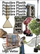 Angelik Reitzer, Angelika Reitzer, Ingo Vetter, Ann Nowak, Anna Nowak, … - Populäre Plastik Populäre Plastik