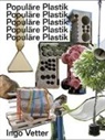 Angelik Reitzer, Angelika Reitzer, Ingo Vetter, Ann Nowak, Anna Nowak, Vetter... - Populäre Plastik