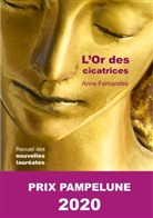 Eva Dunkelmann, Yvonne Duparc, Anne Fernandes, Séverin Foucourt, Ludovic Joubert, Svetlana Mas-Paitrault... - L'Or des cicatrices