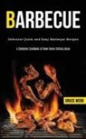 Bruce Webb, Webb Bruce - Barbecue Cookbook for Beginners