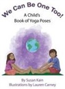 Susan Kain, Tbd, Lauren Carney - We Can Be One Too! A Child's Book of Yoga Poses