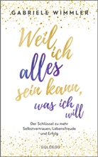 Gabriele Wimmler - Weil ich alles sein kann, was ich will