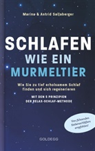Astrid Sallaberger, Astrid und Marina Sallaberger, Marin Sallaberger, Marina Sallaberger, Martina Sallaberger - Schlafen wie ein Murmeltier. Wie Sie zu tief erholsamem Schlaf finden und sich regenerieren mit den 5 Prinzipien der Relax-Schlaf-Methode.