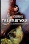 Ernst Theodor Amadeus Hoffmann - Två fantasistycken