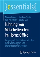 Miria Landes, Miriam Landes, Eberhar Steiner, Eberhard Steiner, Tatjana Utz, Ralf Wittmann... - Führung von Mitarbeitenden im Home Office