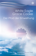 Grace Cooke, White Eagle, White Eagl, White Eagle - Der Pfad der Einweihung