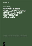 Dieter Düding - Organisierter gesellschaftlicher Nationalismus in Deutschland (1808-1847)