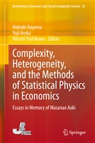 Hideaki Aoyama, Yuj Aruka, Yuji Aruka, Hiroshi Yoshikawa - Complexity, Heterogeneity, and the Methods of Statistical Physics in Economics
