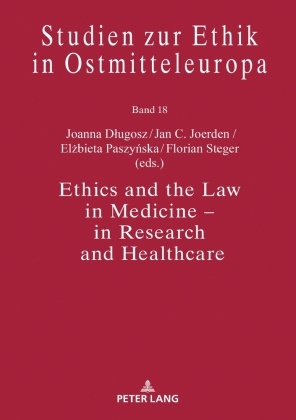 Joanna D¿ugosz, Joanna Dlugosz, Jan C. Joerden, El¿bieta Paszy¿ska, Elzbieta Paszynska, … - Ethics and the Law in Medicine - in Research and Healthcare