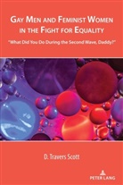 D Travers Scott, D. Travers Scott - Gay Men and Feminist Women in the Fight for Equality