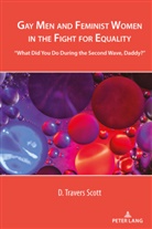 D Travers Scott, D. Travers Scott, Leandra H Hernández, Leandra H. Hernández, Amanda R. Martinez, R Martinez - Gay Men and Feminist Women in the Fight for Equality