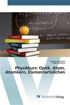 Yulia Klibanova, Evgen Vrzhashch, Evgeny Vrzhashch - Physikkurs: Optik, Atom, Atomkern, Elementarteilchen