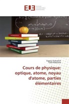 Yulia Klibanova, Evgeny Vrzhashch - Cours de physique: optique, atome, noyau d'atome, parties élémentaires