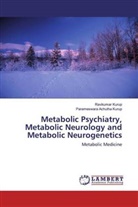 Parameswara Achutha Kurup, Ravikumar Kurup - Metabolic Psychiatry, Metabolic Neurology and Metabolic Neurogenetics