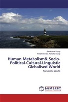 Parameswara Achutha Kurup, Ravikumar Kurup - Human Metabolism& Socio-Political-Cultural-Linguistic Globalised World