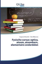 Yulia Klibanova, Evgeny Vrzhashch - Fysische cursus: optica, atoom, atoomkern, elementaire onderdelen