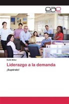 Keith Miller - Liderazgo a la demanda