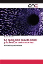 Stanislav Fisenko - La radiación gravitacional y la fusión termonuclear