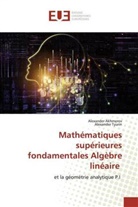 Alexander Akhmerov, Alexander Tyurin - Mathématiques supérieures fondamentales Algèbre linéaire