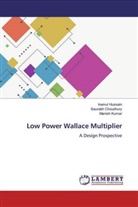 Saurabh Choudhury, Inamul Hussain, Manish Kumar - Low Power Wallace Multiplier