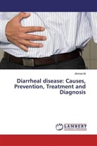 Ahmed Ali - Diarrheal disease: Causes, Prevention, Treatment and Diagnosis
