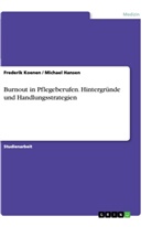 Michael Hansen, Frederi Koenen, Frederik Koenen - Burnout in Pflegeberufen. Hintergründe und Handlungsstrategien