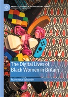 Francesca Sobande - The Digital Lives of Black Women in Britain
