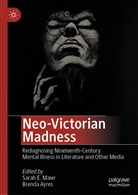 Ayres, Ayres, Brenda Ayres, Sara E Maier, Sarah E Maier, Sarah E. Maier - Neo-Victorian Madness