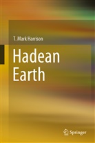Mark Harrison, T Mark Harrison, T. Mark Harrison - Hadean Earth