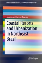 Alexandre Queiroz Pereira - Coastal Resorts and Urbanization in Northeast Brazil