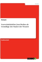 Anonym, Anonymous - Souveränitätslehre Jean Bodins als Grundlage des Staates der Neuzeit